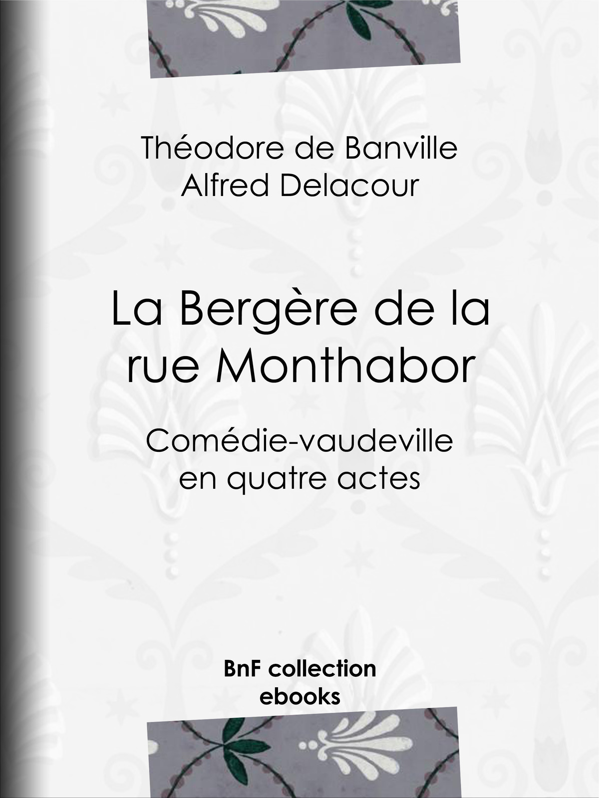La Bergère de la rue Monthabor - Comédie-vaudeville en quatre actes