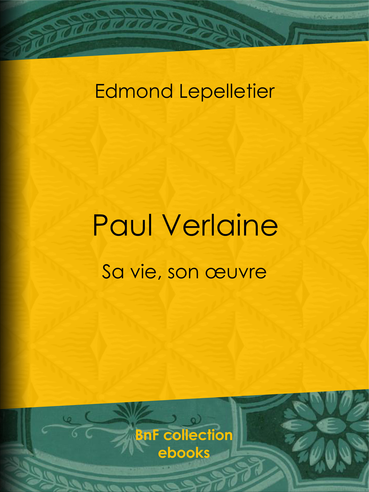 Paul Verlaine - Sa vie, son œuvre