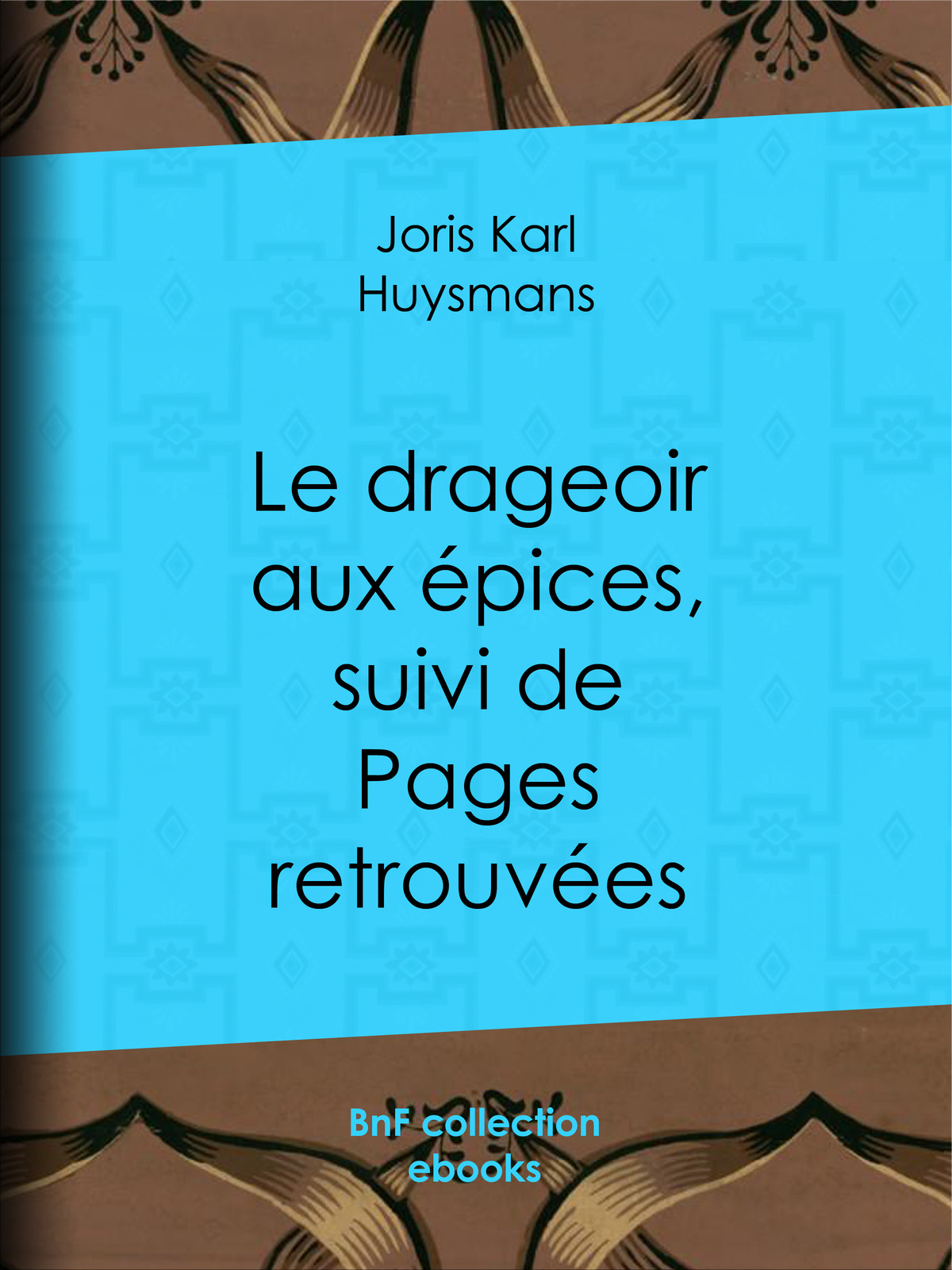 Le Drageoir aux épices - suivi de Pages retrouvées