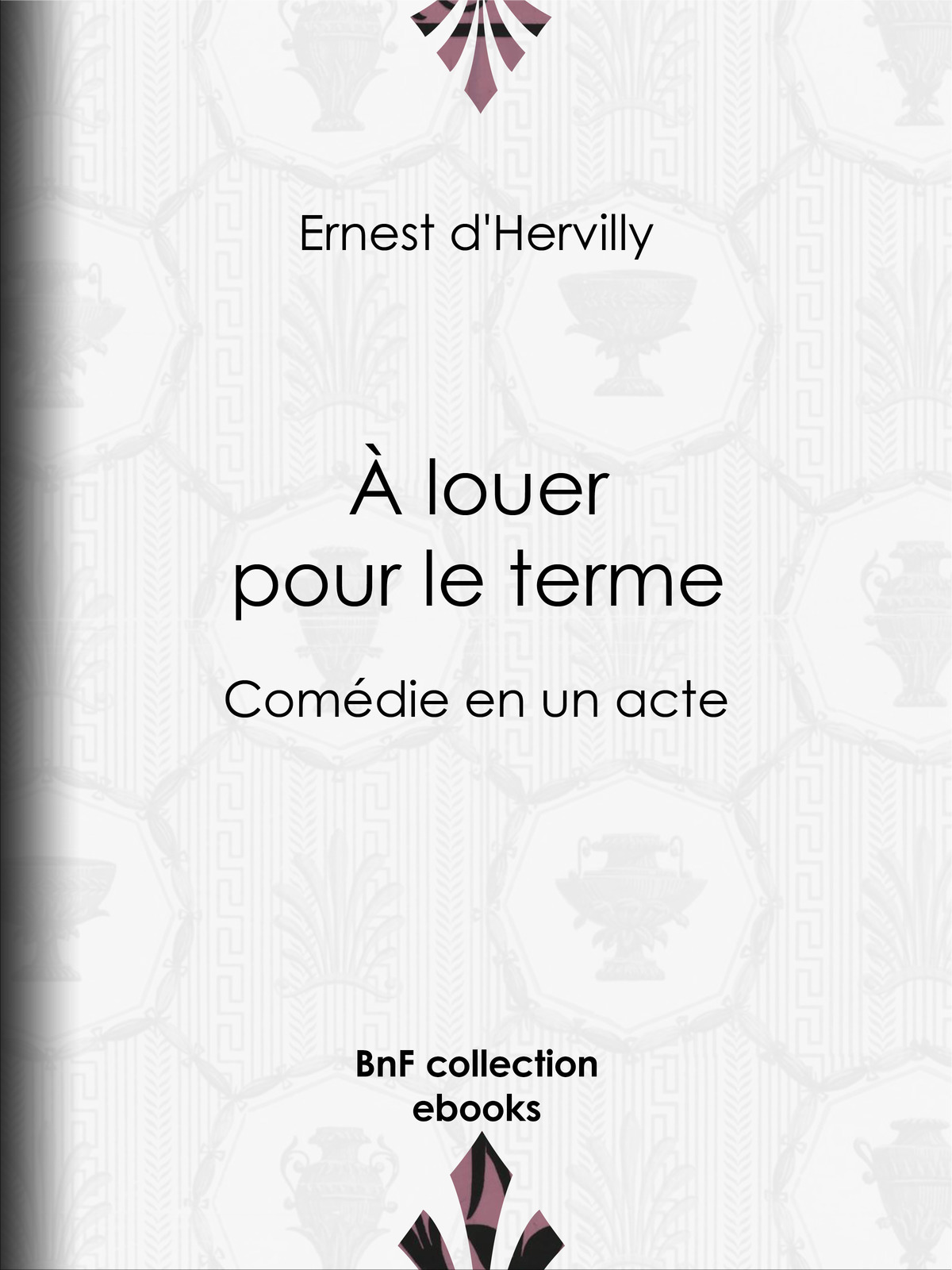 À louer pour le terme - Comédie en un acte