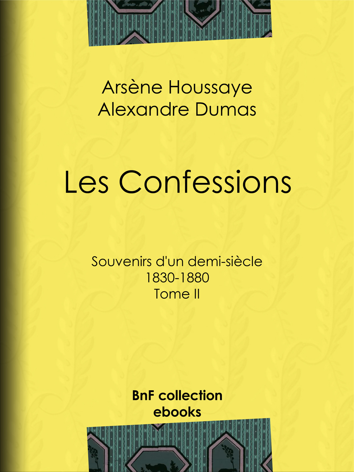 Les Confessions - Souvenirs d’un demi-siècle 1830-1880 - Tome II
