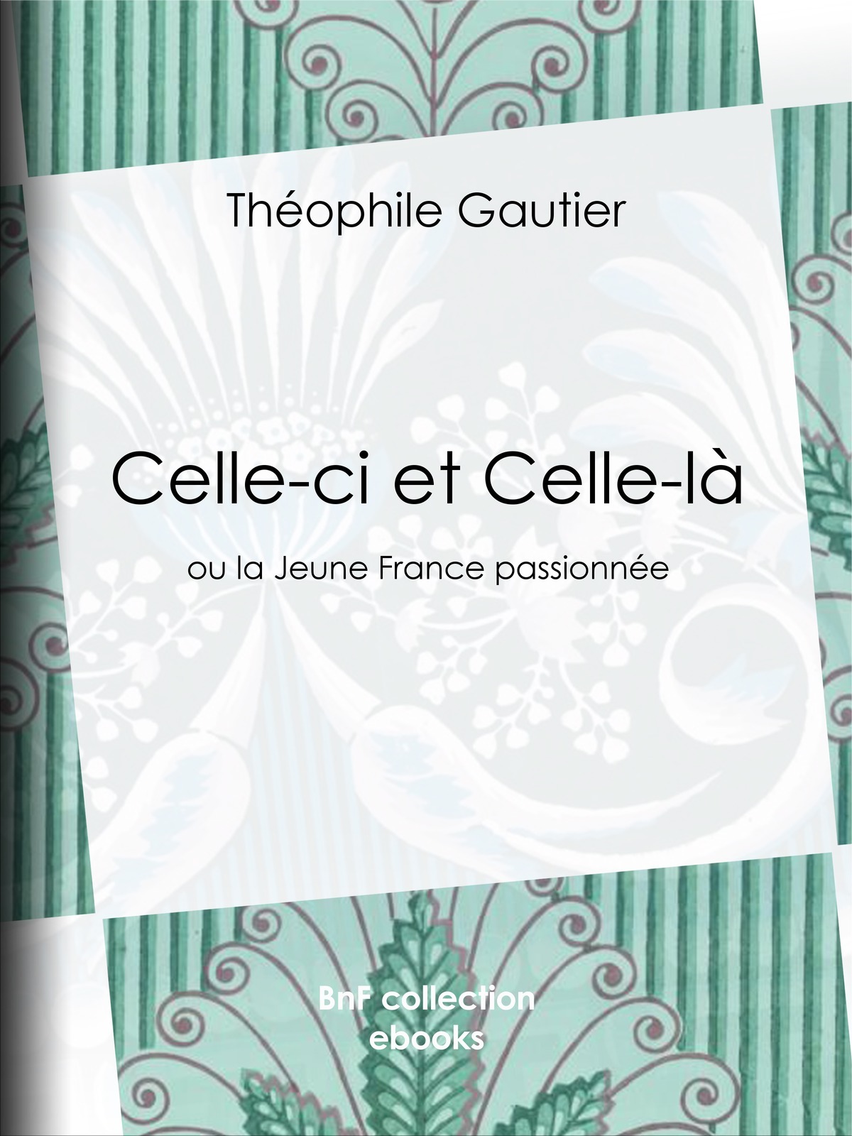 Celle-ci et Celle-là - ou la Jeune France passionnée