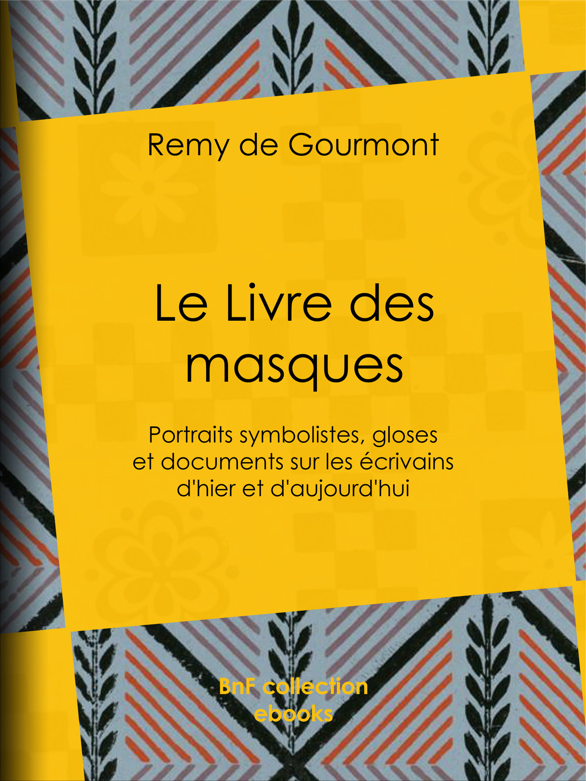 Le Livre des masques - Portraits symbolistes, gloses et documents sur les écrivains d’hier et d’aujourd’hui