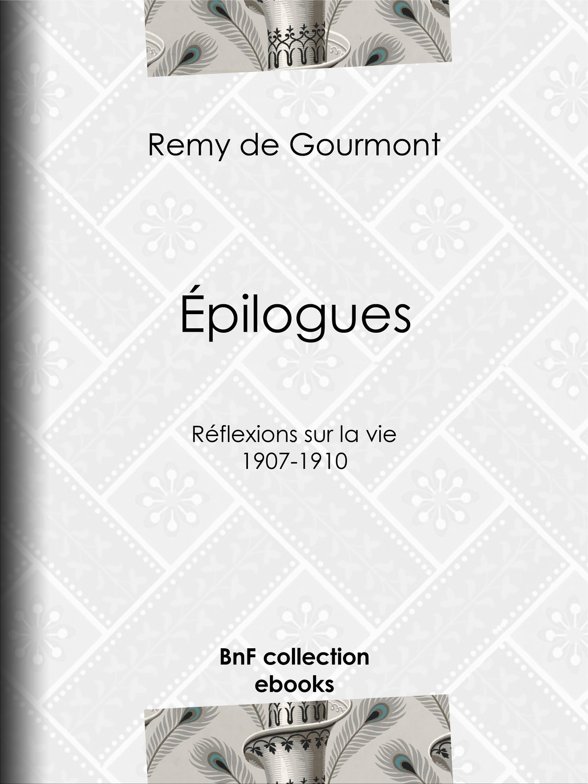 Épilogues - Réflexions sur la vie - 1907-1910