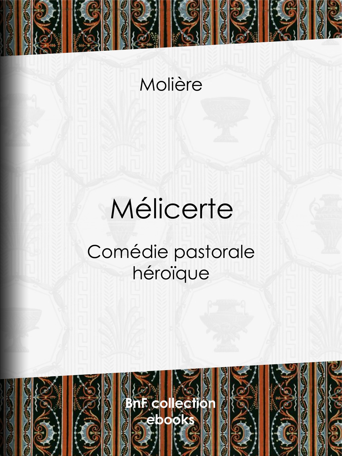 Mélicerte - Comédie pastorale héroïque
