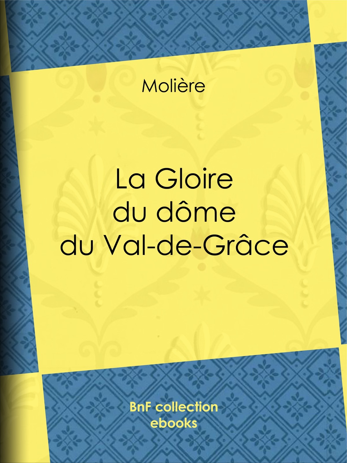 La Gloire du dôme du Val-de-Grâce - Poème sur la peinture de monsieur Mignard