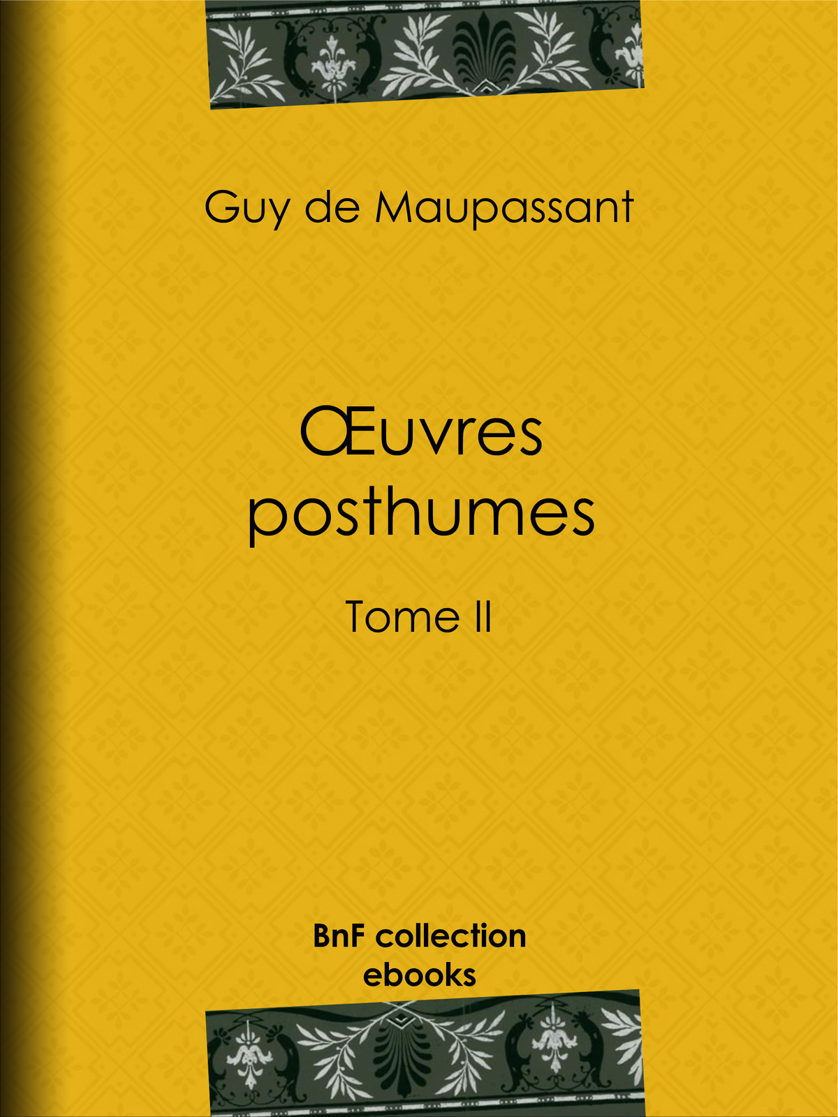Oeuvres posthumes Tome II - Les dimanches d’un bourgeois de Paris - La vie d’un paysagiste - Etude sur Gustave Flaubert - L’âme étrangère - L’angélus - LES DIMANCHES D’UN BOURGEOIS DE PARIS LA VIE D’UN PAYSAGISTE ÉTUDE SUR GUSTAVE FLAUBERT – L’ÂME ÉTRANGÈRE L’ANGÉLUS