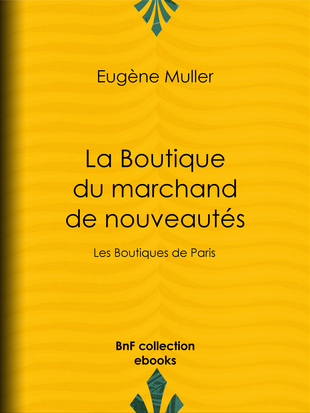 La Boutique du marchand de nouveautés - Les Boutiques de Paris
