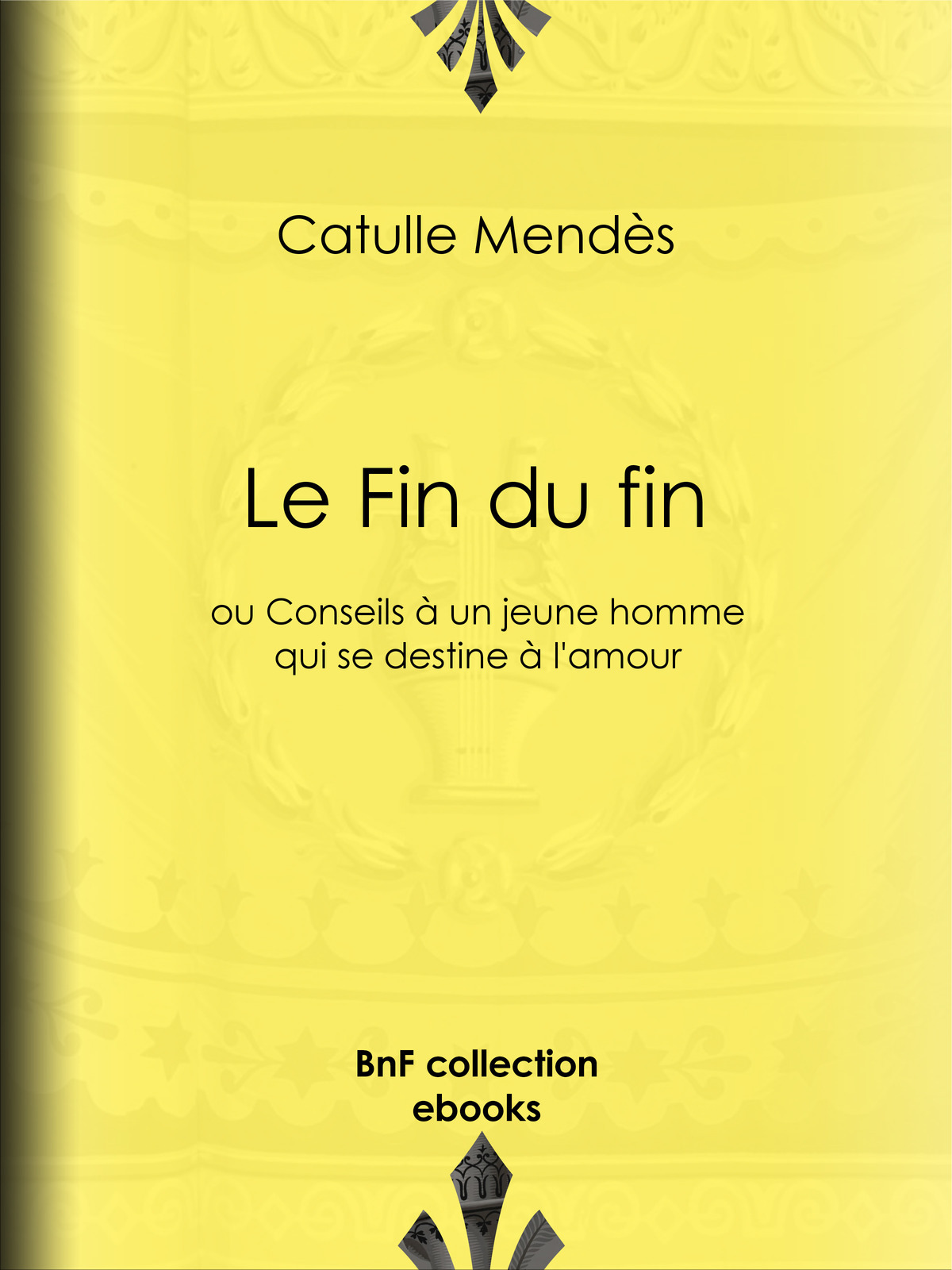Le Fin du fin - ou Conseils à un jeune homme qui se destine à l’amour