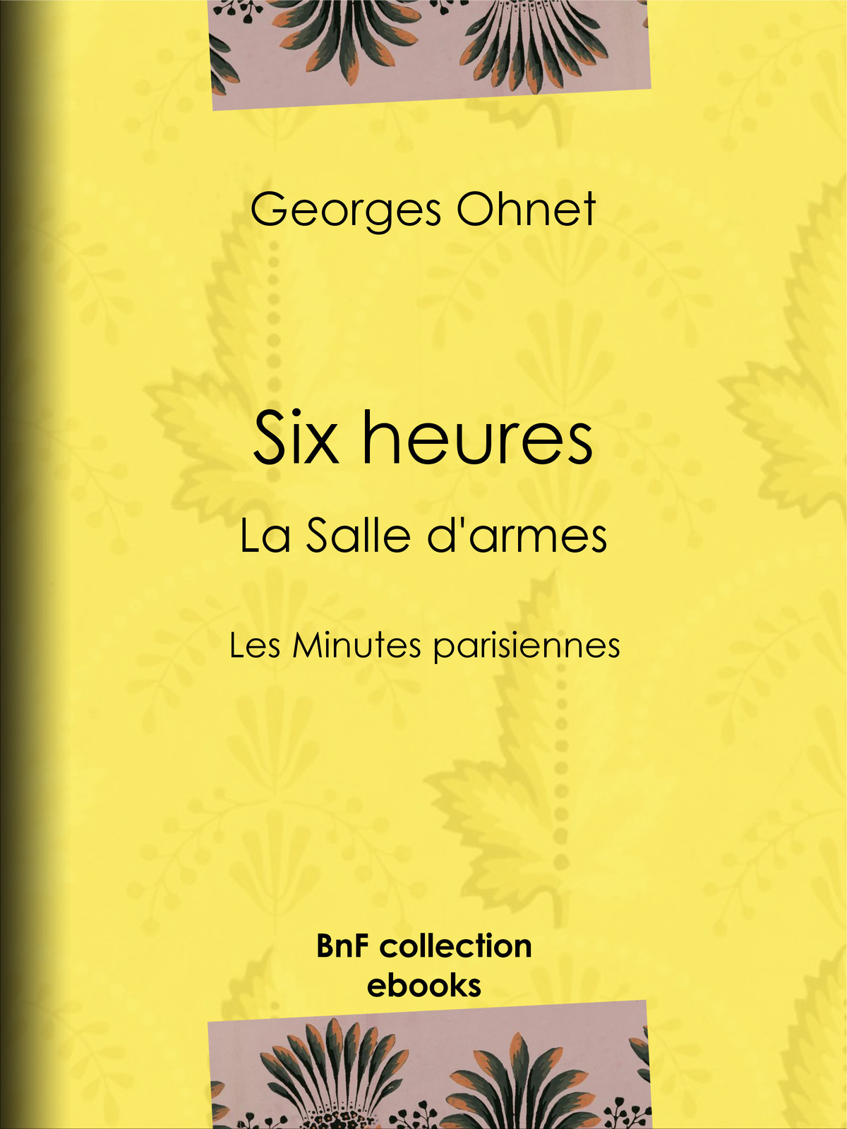 6 heures : La Salle d’armes - Les Minutes parisiennes
