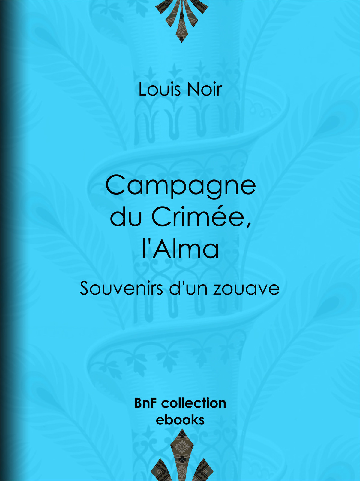 Campagne du Crimée, l'Alma - Souvenirs d'un zouave