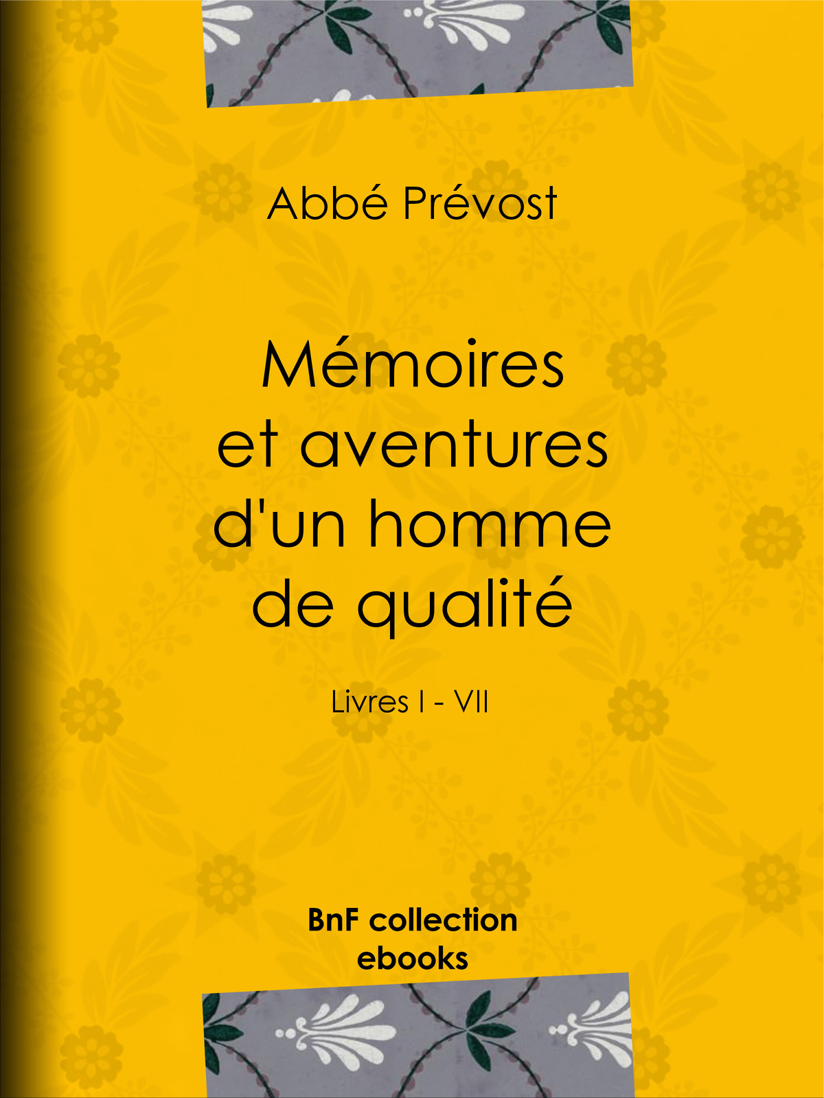 Mémoires et aventures d’un homme de qualité - Livres I - VII