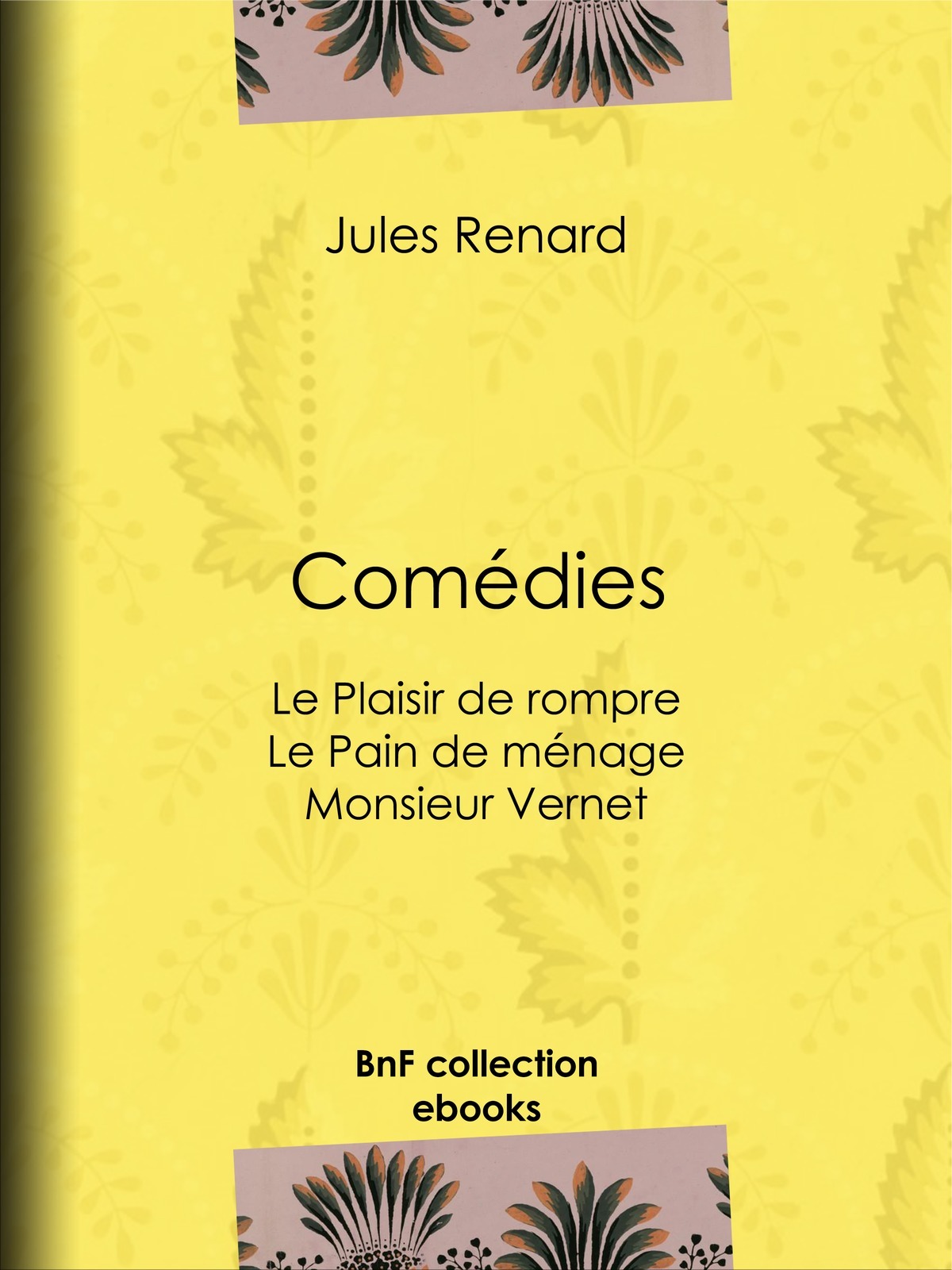 Comédies - Le Plaisir de rompre . Le Pain de ménage. Monsieur Vernet