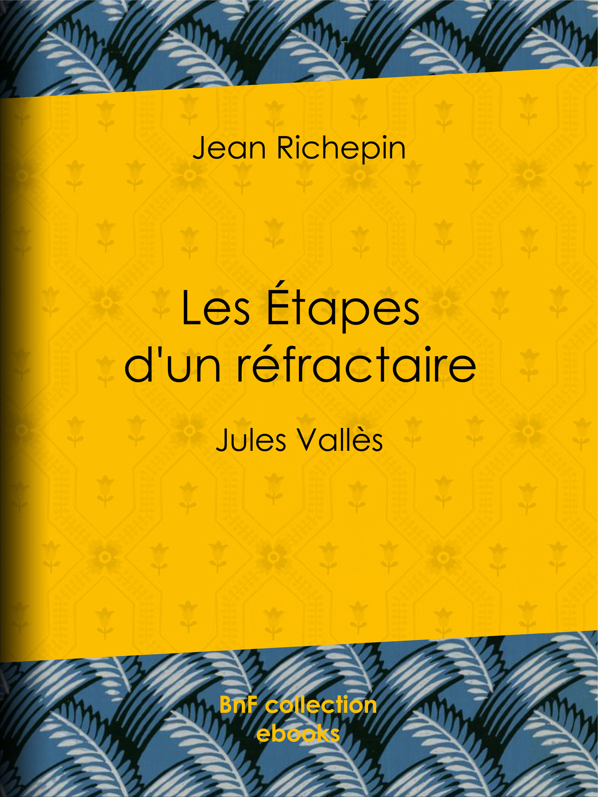Les Étapes d’un réfractaire - Jules Vallès