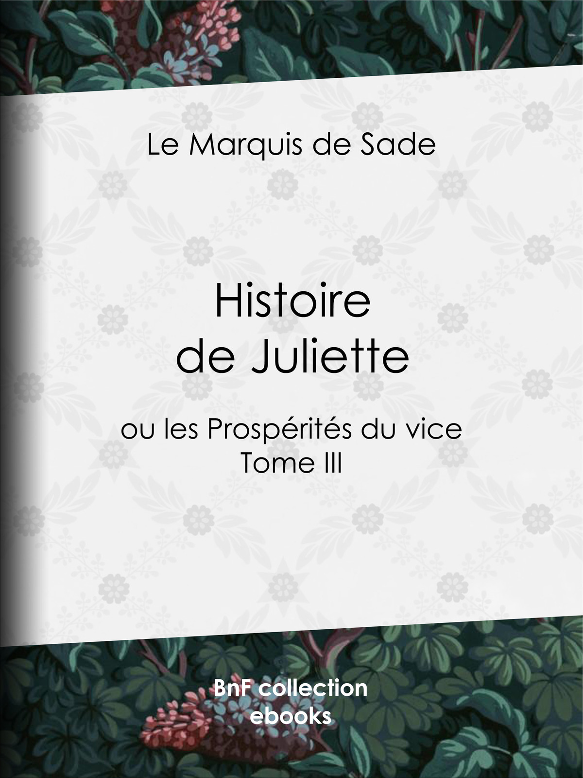 Histoire de Juliette - ou les Prospérités du vice - Tome III