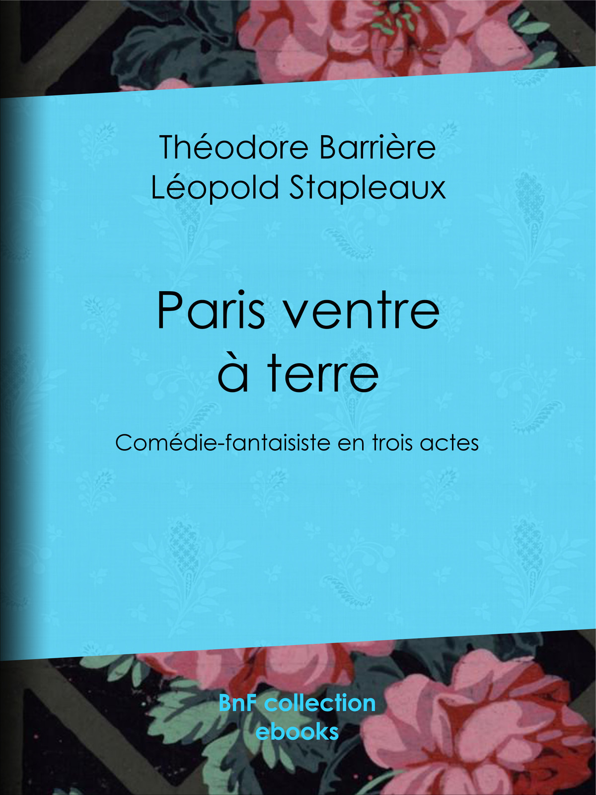 Paris ventre à terre - Comédie-fantaisiste en trois actes