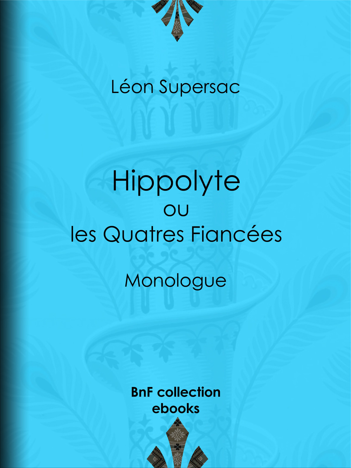 Hippolyte ou les Quatres Fiancées - Monologue