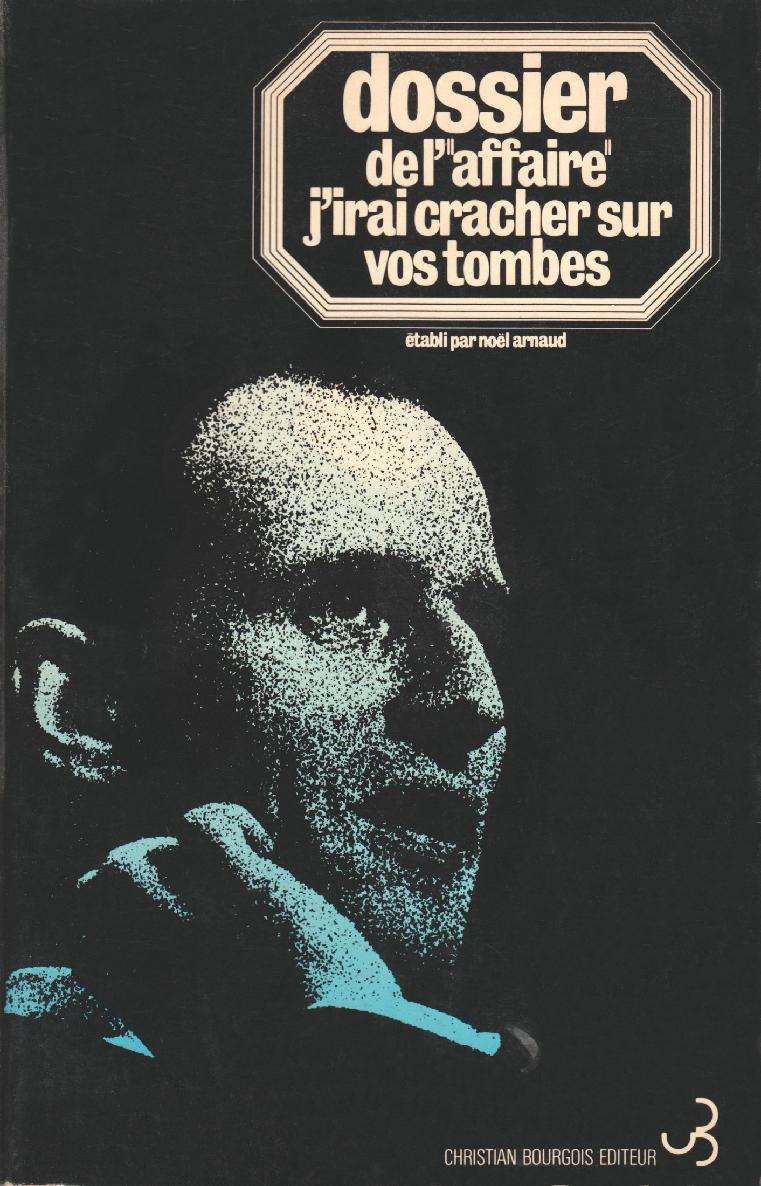 Le Dossier de J'irai cracher sur vos tombes de Boris Vian