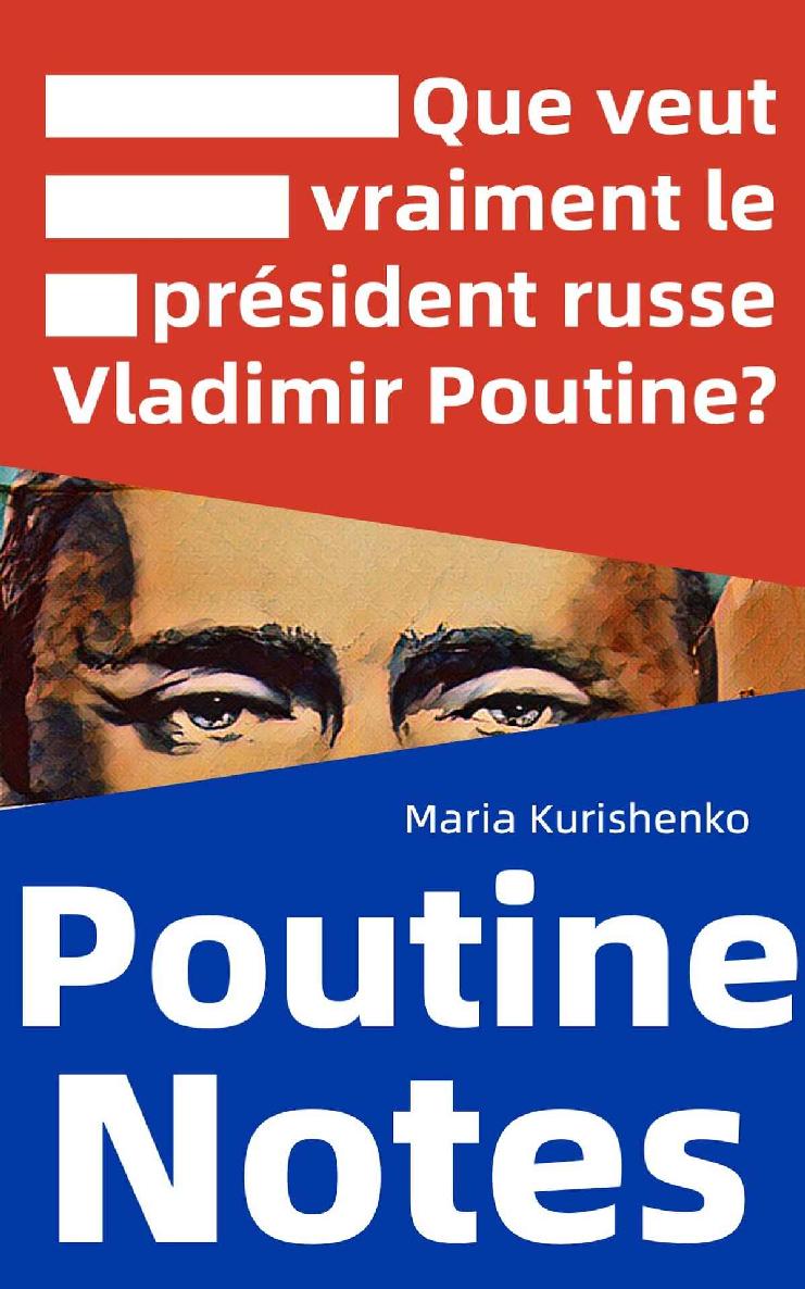 Poutine Notes: Que veut vraiment le président russe Vladimir Poutine?