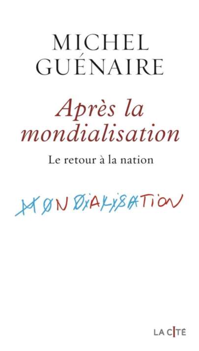 Après la mondialisation - Le retour à la nation