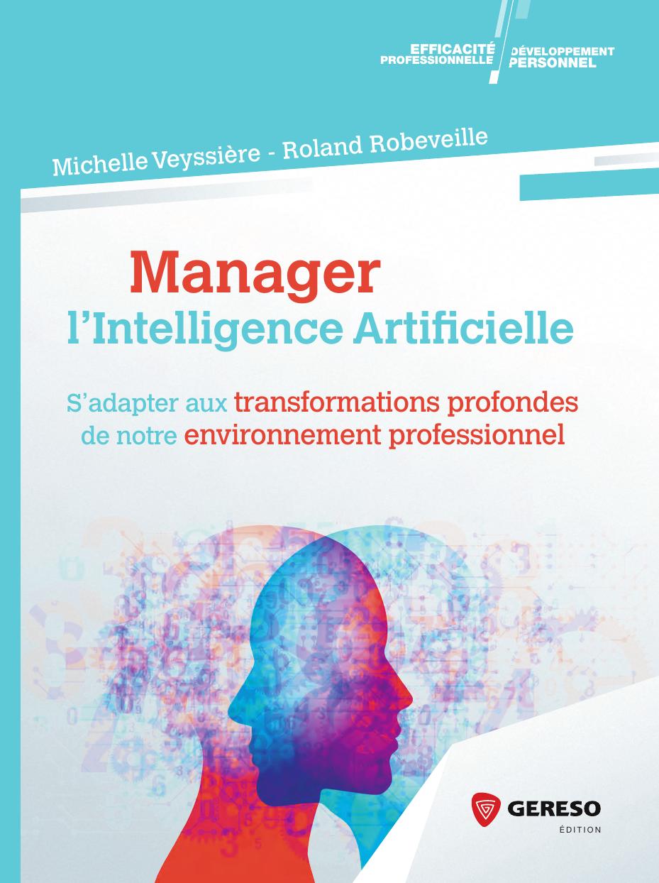 Manager l'Intelligence Artificielle: S'adapter aux transformations profondes de notre environnement professionnel (Management)