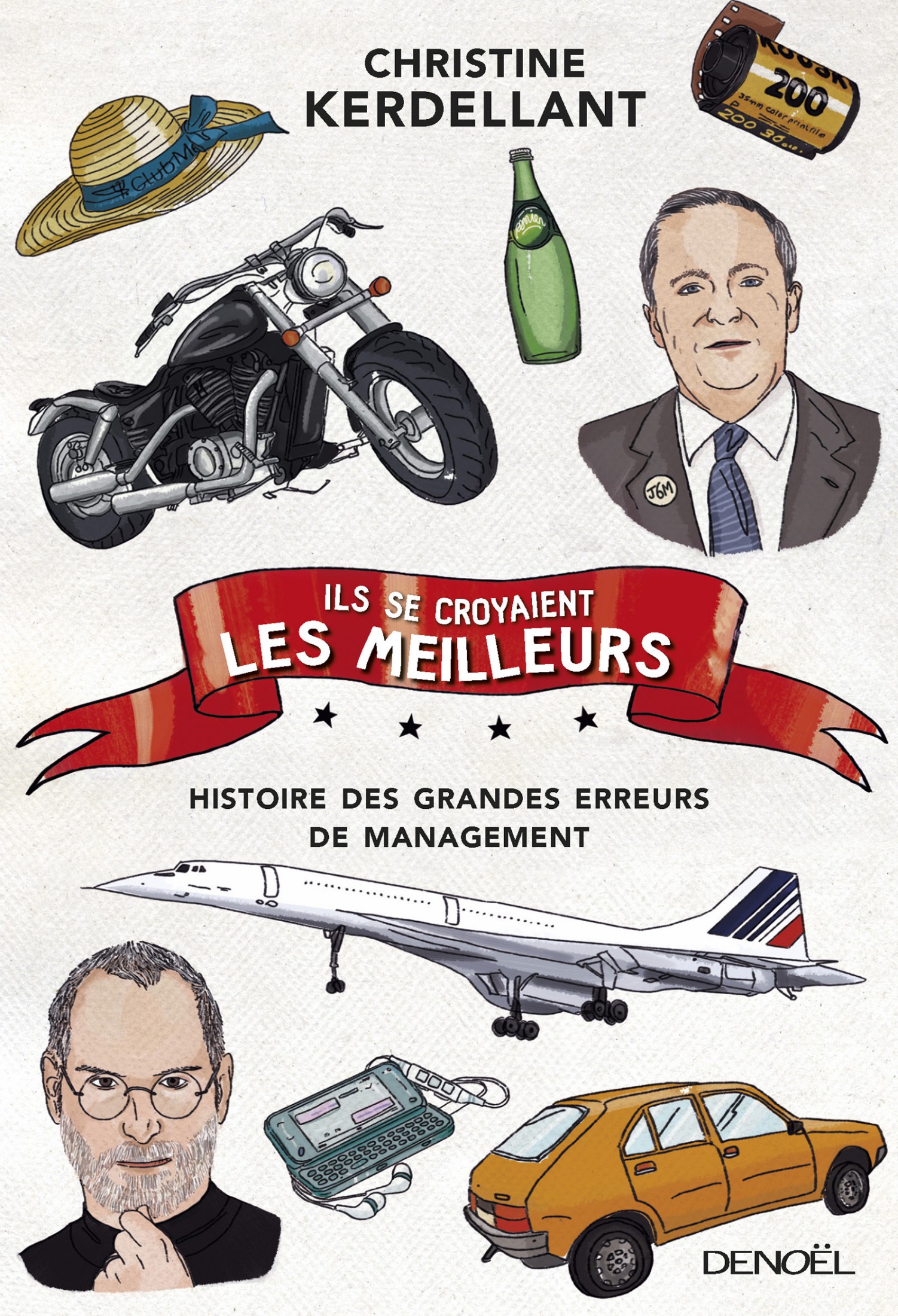 Ils se croyaient les meilleurs. Histoire des grandes erreurs de management