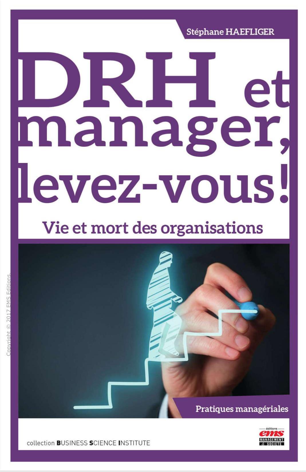 DRH et manager, levez-vous !: Vie et mort des organisations