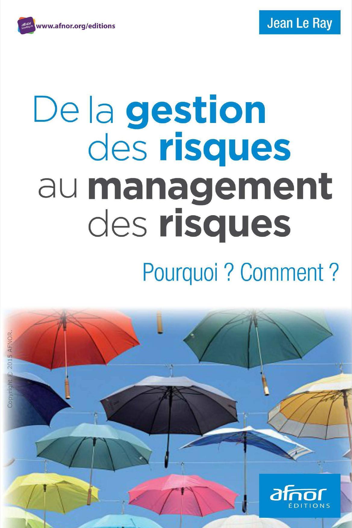 De la gestion du risque au management des risques: Pourquoi ? Comment ?