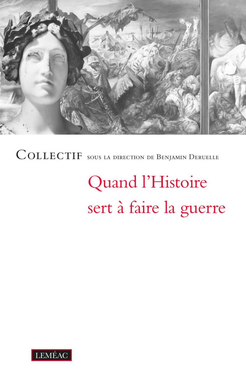 Quand l'histoire sert à faire la guerre