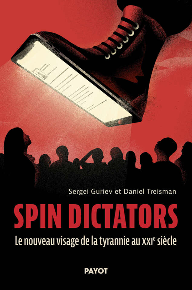 Spin dictators: Le nouveau visage de la tyrannie au XXIe siècle