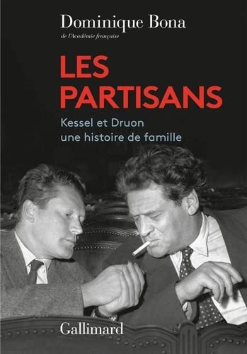 Les Partisans : Kessel et Druon, une histoire de famille