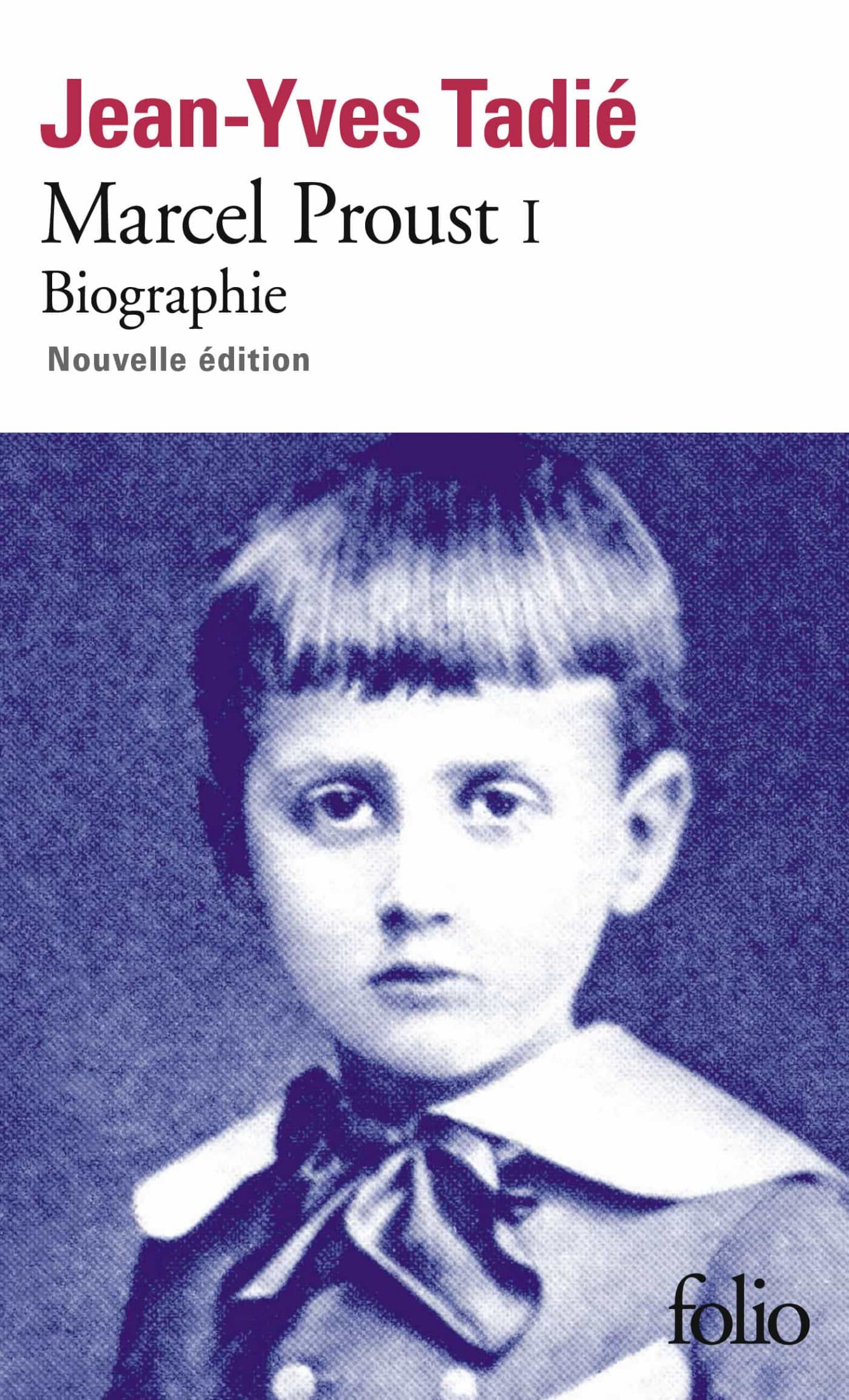 Marcel Proust - Biographie, tome 1