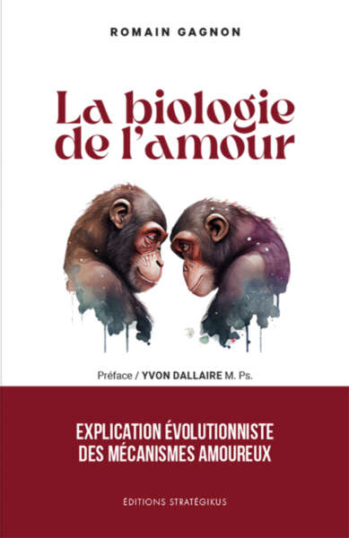 La biologie de l'amour : explication évolutionniste des mécanismes amoureux