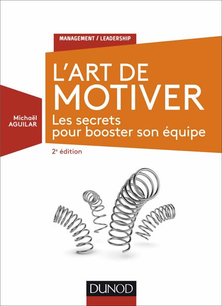L'Art de motiver - 2e éd. - Les secrets pour booster son équipe: Les secrets pour booster son équipe