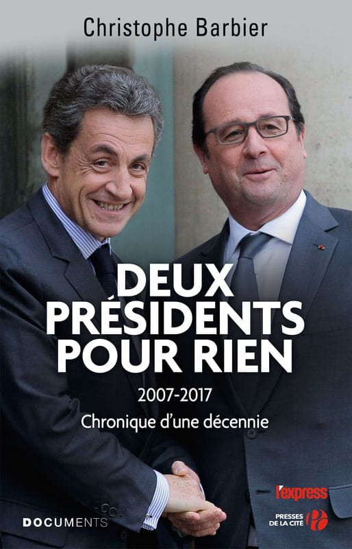Deux présidents pour rien, 2007-2017 chronique d'une décennie