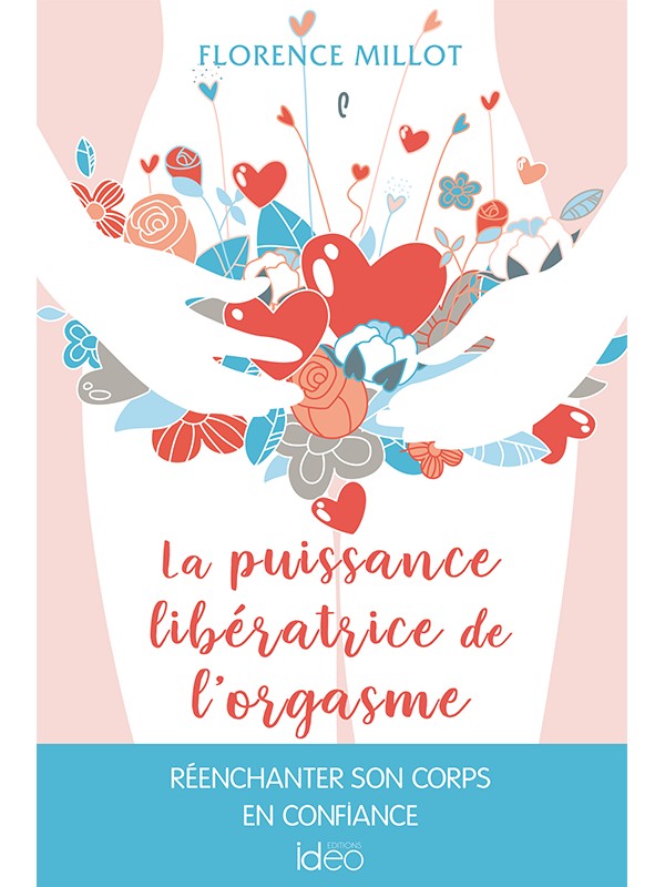 La puissance libératrice de l'orgasme : Réenchanter son corps en confiance