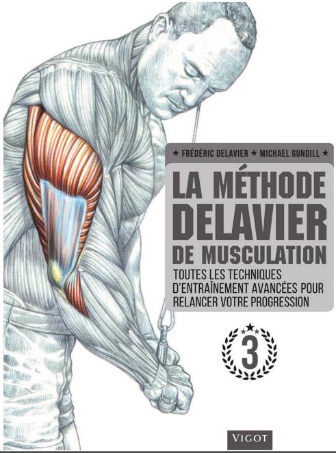 La méthode Delavier de musculation volume 3: Toutes les techniques d'entraînement avancées pour relancer votre progression