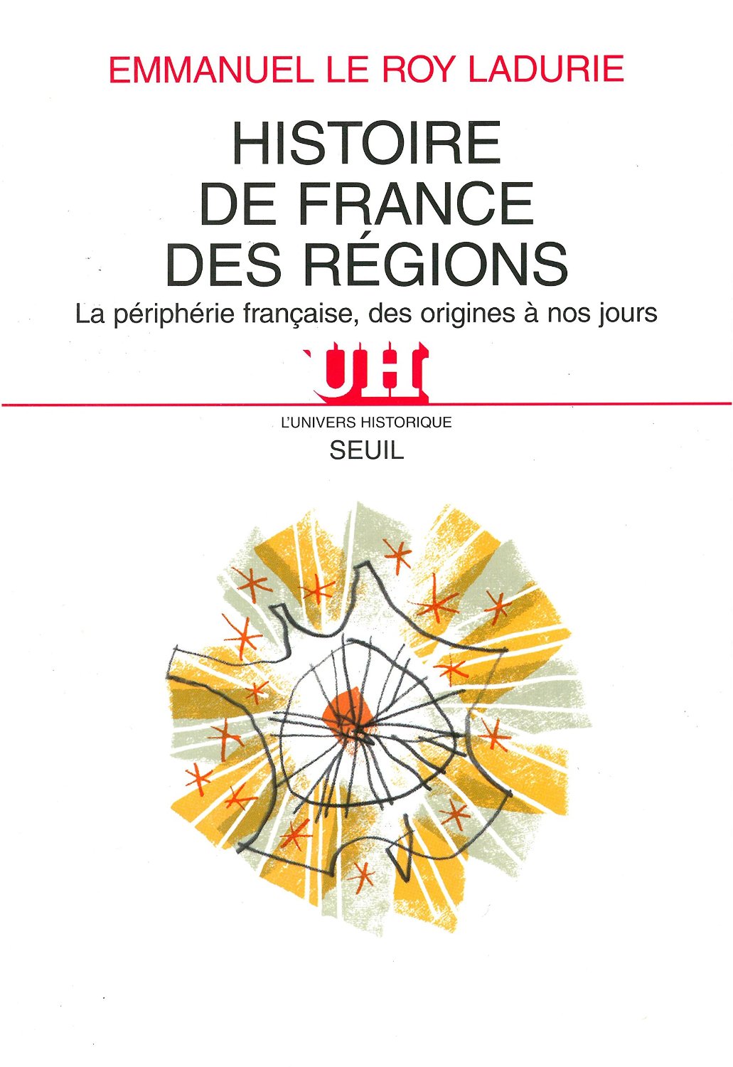 Histoire de France des régions. La périphérie française, des origines à nos jours