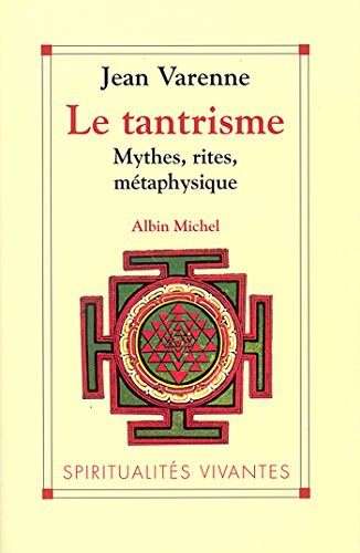 Le Tantrisme : Mythes, rites, métaphysique