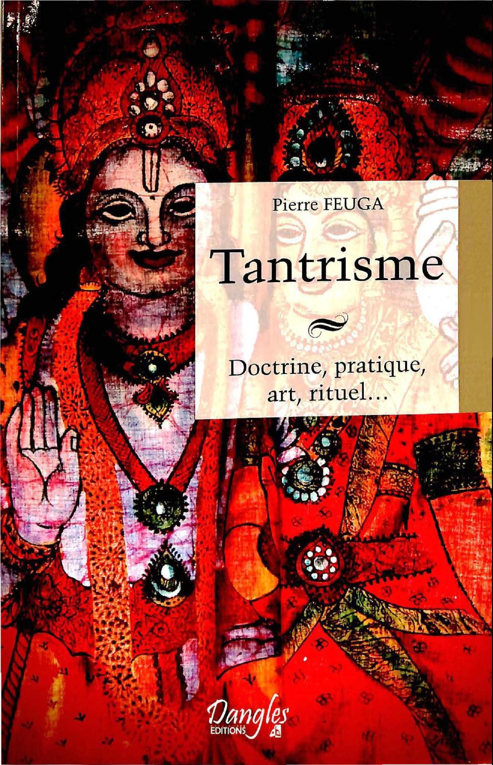 Tantrisme : Doctrine, pratique, art, rituel