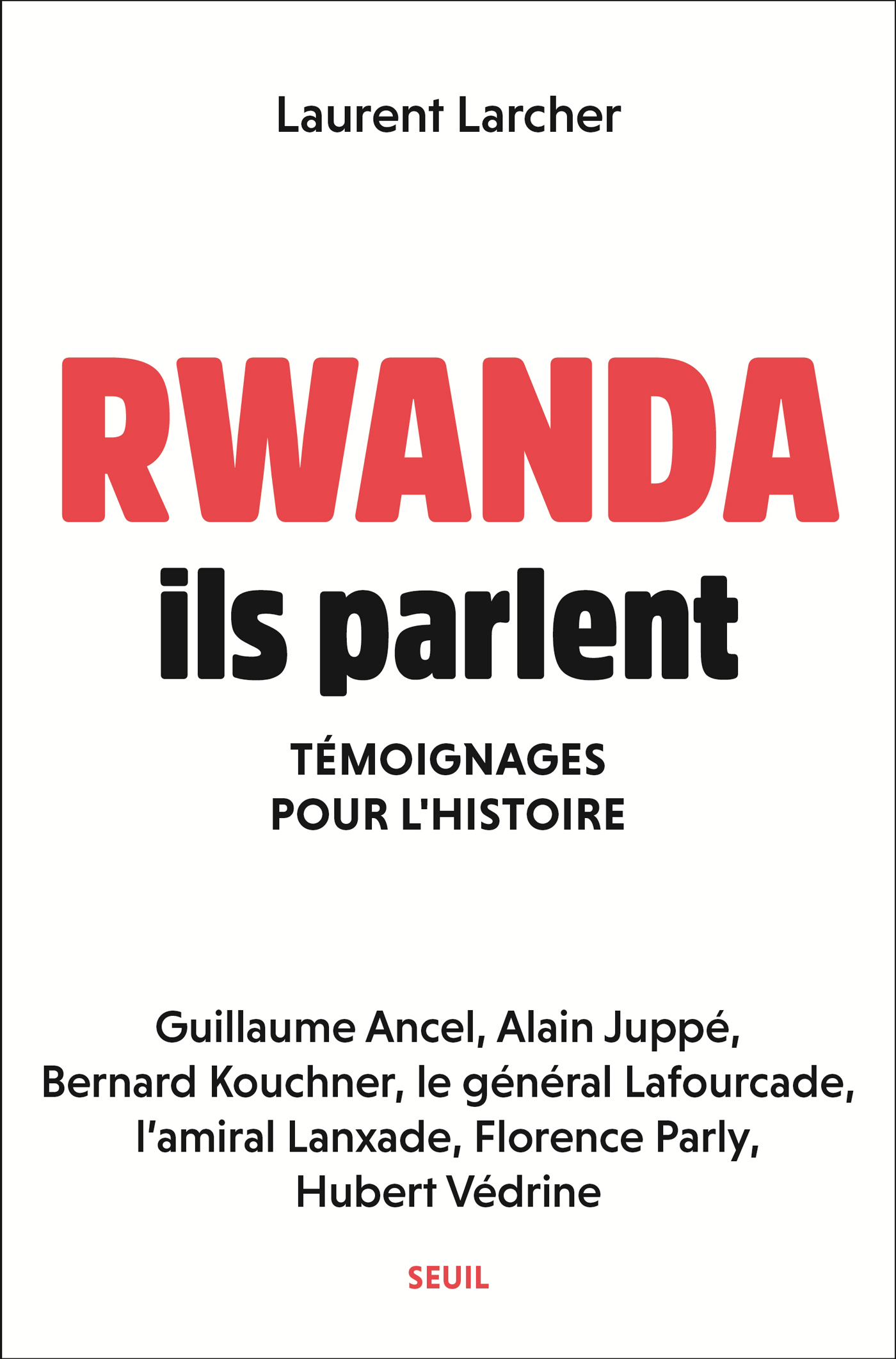Rwanda, ils parlent: Témoignages pour l'histoire