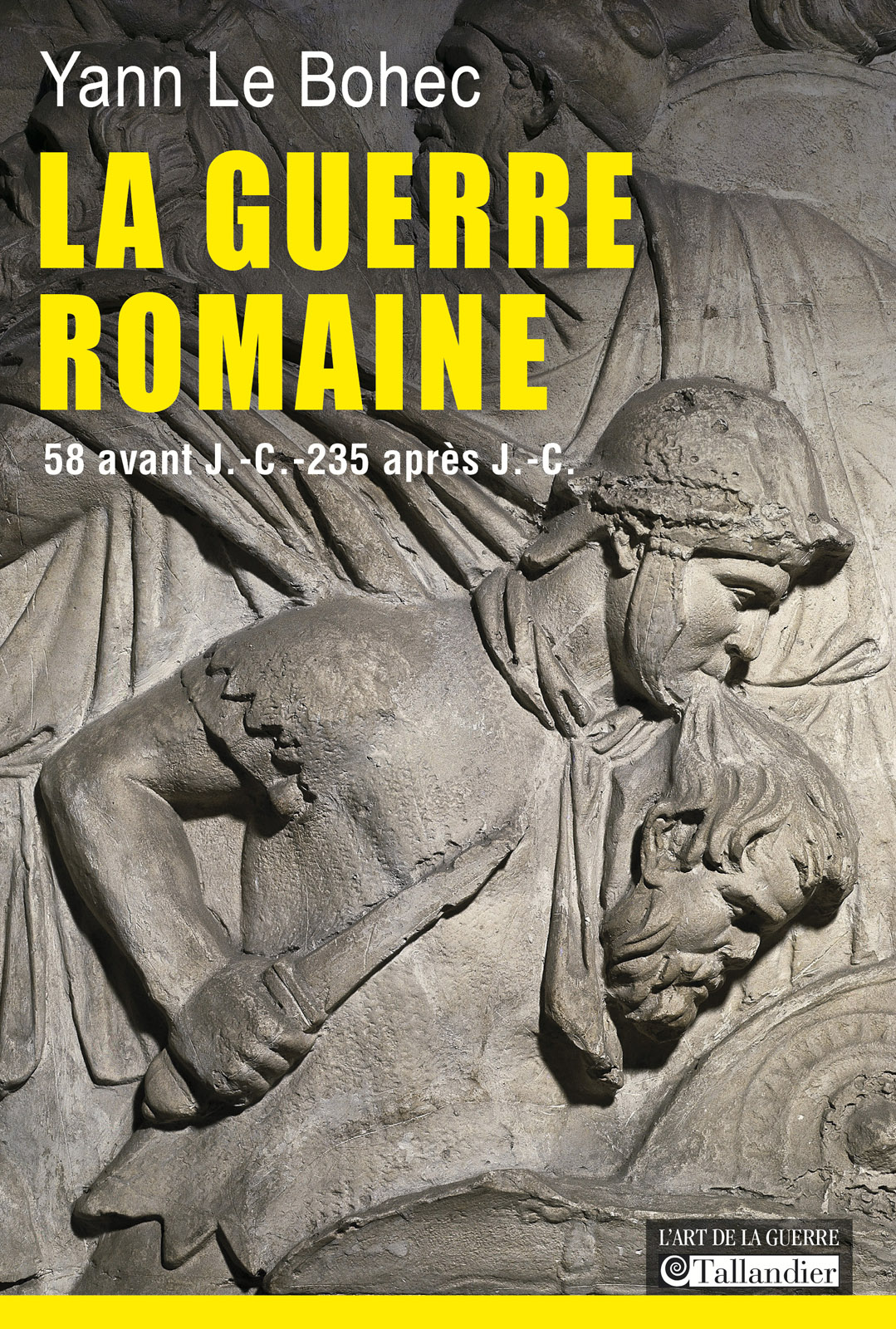 La guerre romaine: 58 avant J.-C. - 235 après J.-C.