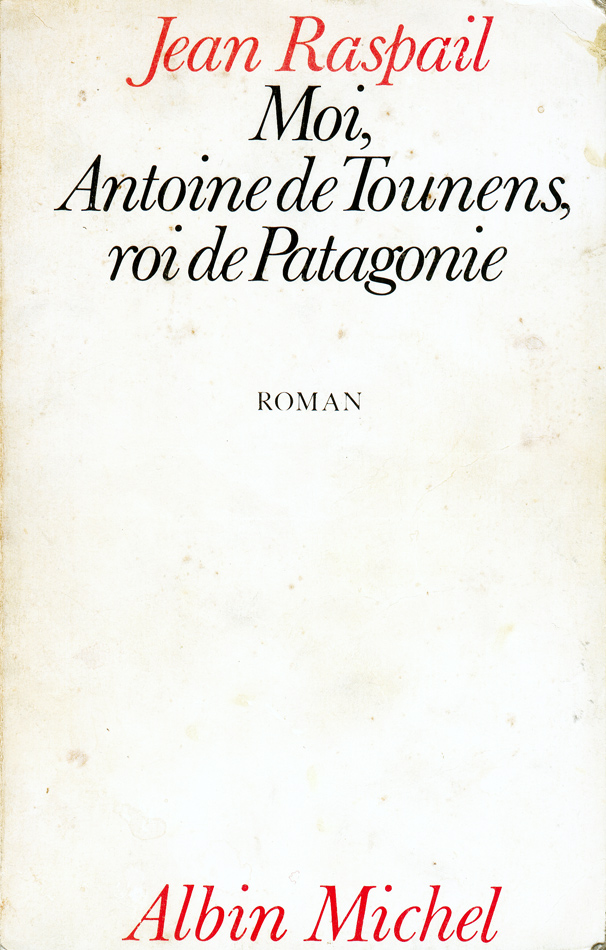 Moi, Antoine de Tounens, roi de Patagonie