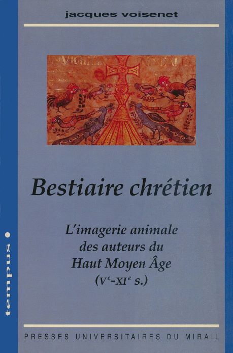 Bestiaire chrétien : l’imagerie animale des auteurs du Haut Moyen Âge (Ve-XIe siècles)