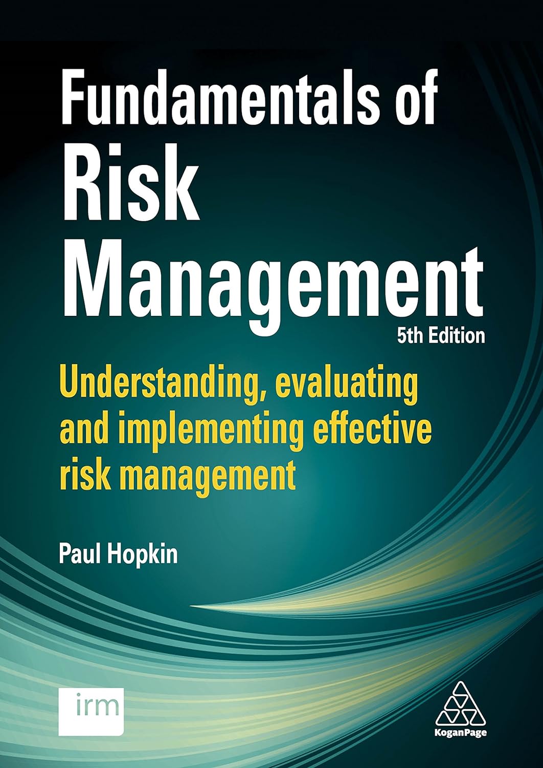 Fundamentals of Risk Management: Understanding, Evaluating and Implementing Effective Risk Management 5th Edition