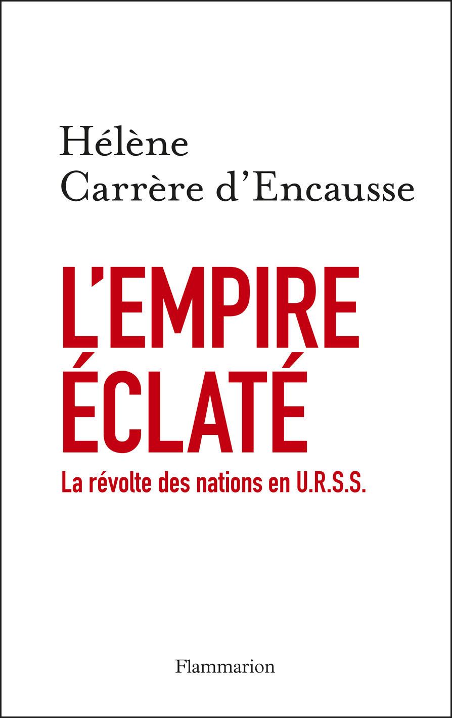L'empire éclaté : la révolte des nations en U.R.S.S.