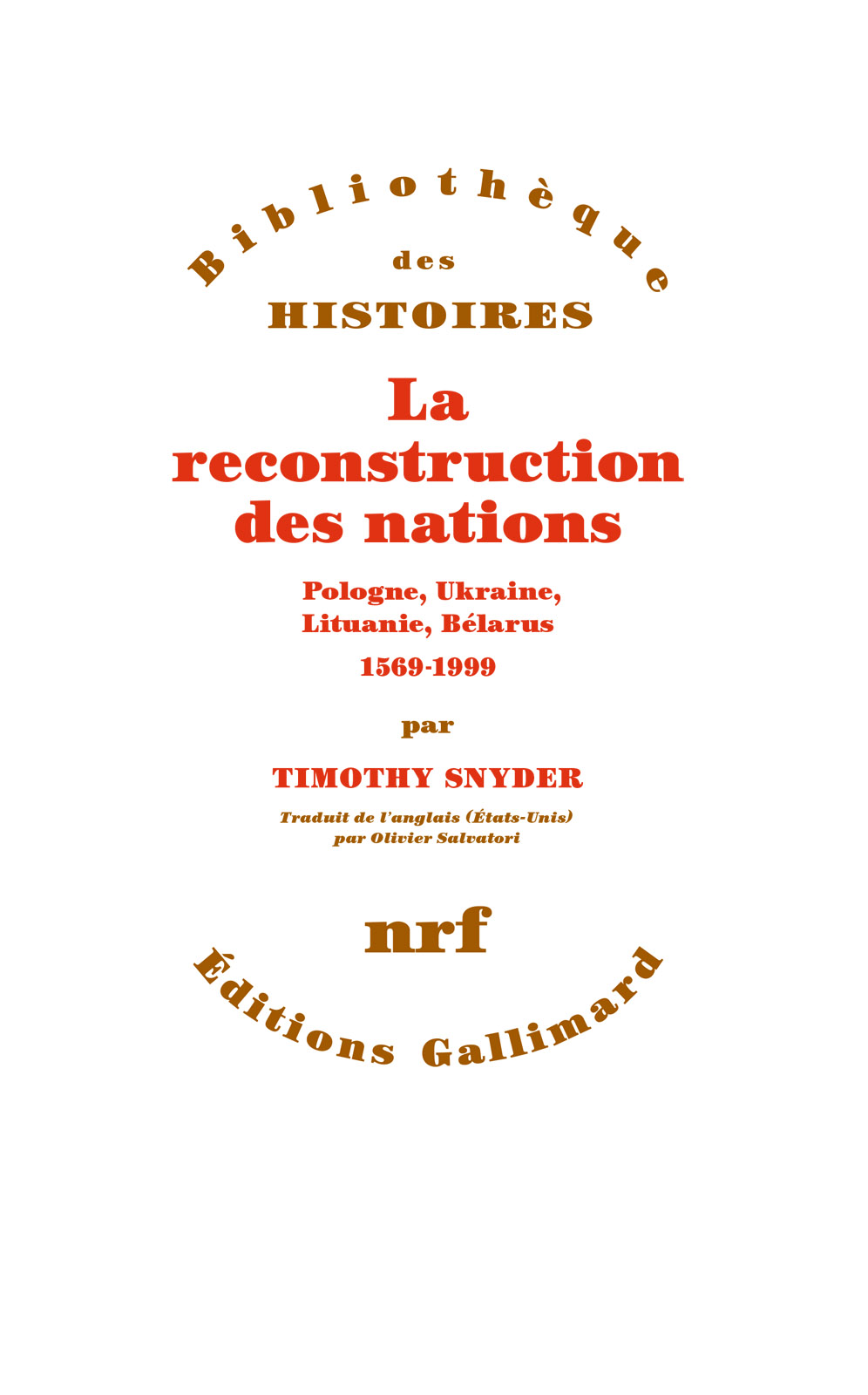 La reconstruction des nations. Pologne, Ukraine, Lituanie, Bélarus