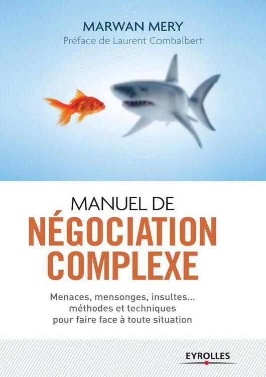 Négociation complexe: Manuel de résolution de conflits difficiles