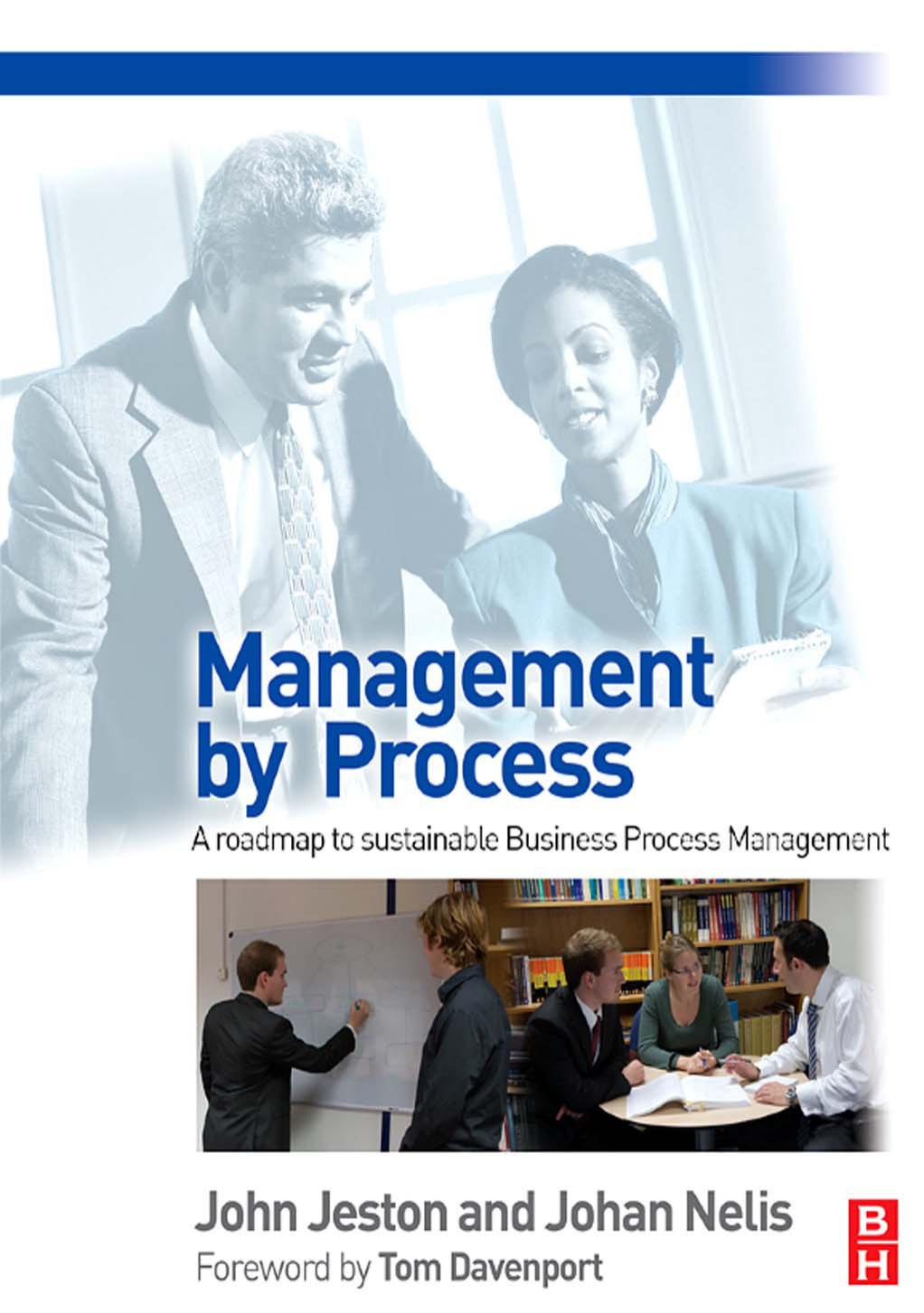 Management by Process: A practical road-map to sustainable Business Process Management