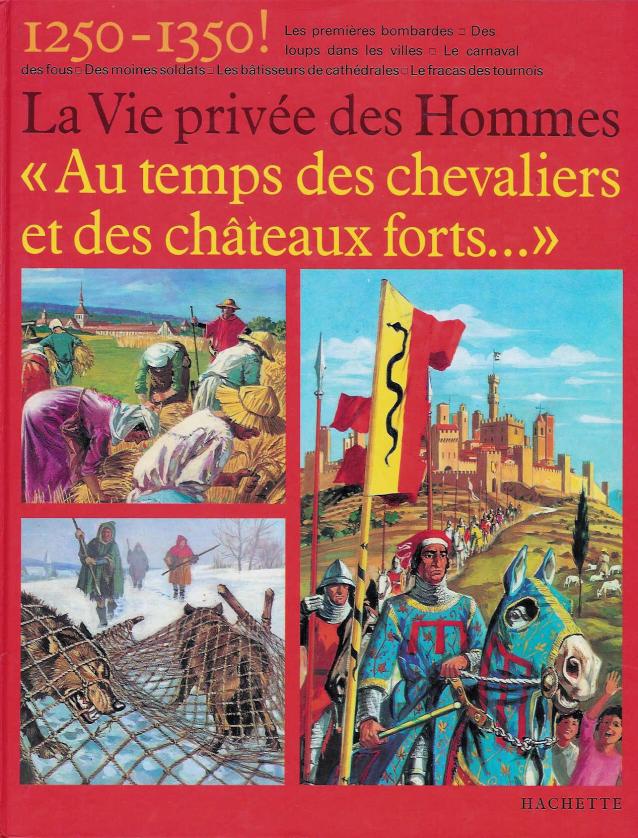 Au temps des chevaliers et des châteaux forts : 1250-1350